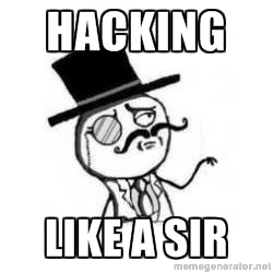 Hacking like a sir